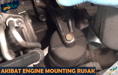 Akibat Engine Mounting Rusak