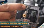Daftar Ukuran Spuyer Karburator Motor Standar Terlengkap