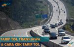 Tarif Tol Trans Jawa Terbaru Beserta Biaya Cek Tarif Tol