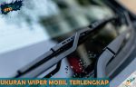 Ukuran Wiper Mobil Standar Pabrik Semua Tipe Terlengkap