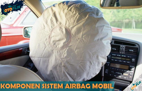 Komponen Sistem Airbag Mobil Beserta Fungsinya
