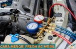 Cara Mengisi Freon AC Mobil Sendiri yang Benar