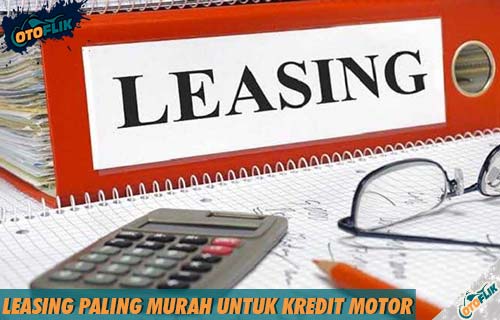 Leasing Paling Murah untuk Kredit Motor