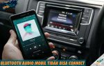 Bluetooth Audio Mobil Tidak Bisa Connect