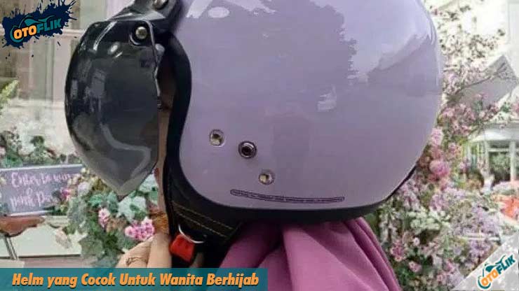Helm yang Cocok Untuk Wanita Berhijab